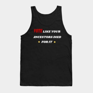 Vote Like Your Ancestors Died For It - Voting Rights 2020 Tank Top